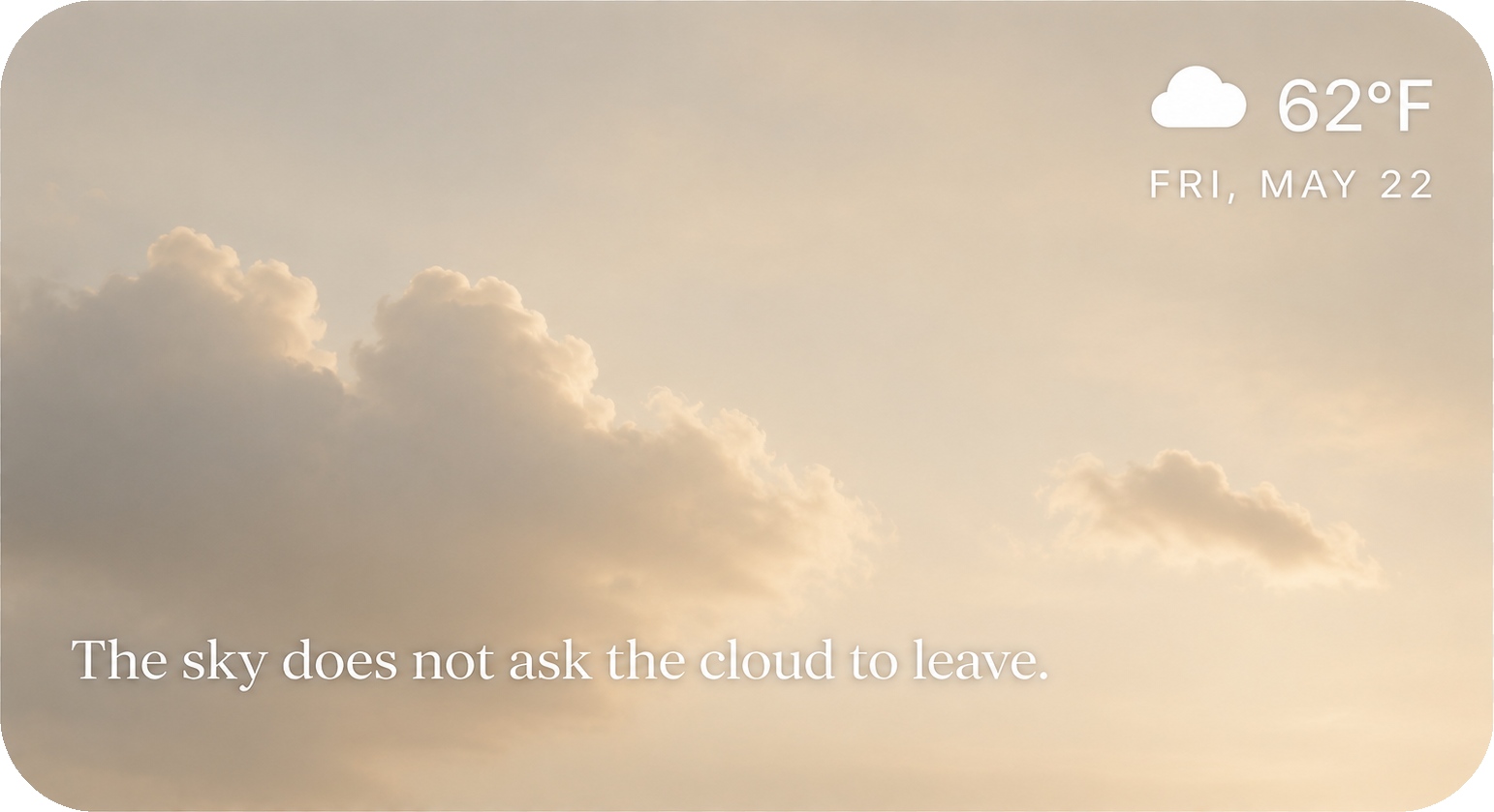 Presence widget — The sky does not ask the cloud to leave.